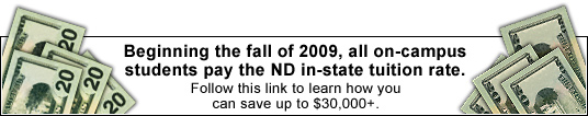 Coming for the Fall of 2009 - All on-campus students pay in-state tuition. Follow this link to learn how you can save up to $30,000+. 